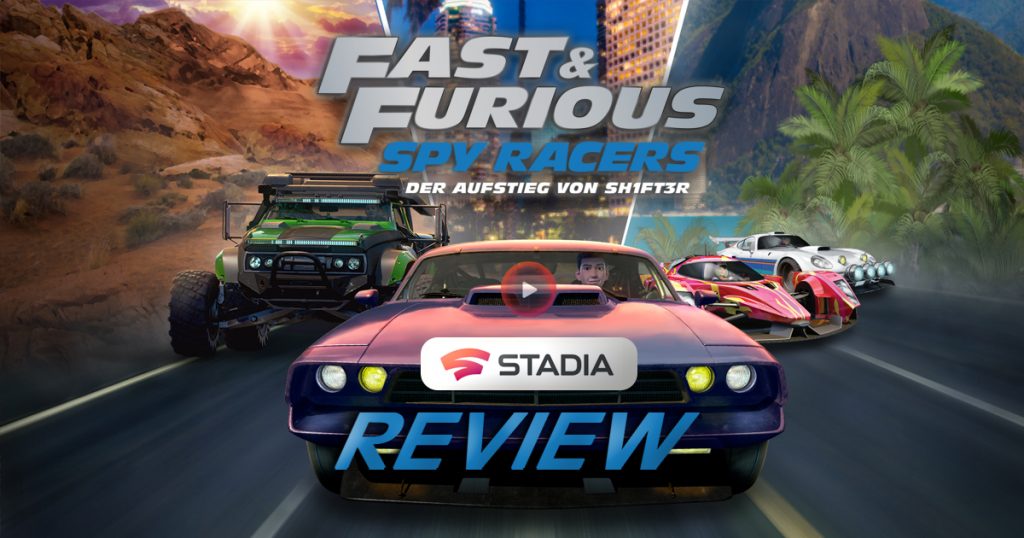 Zockerpuls - Fast and Furious- Spy Racers - Der Aufstieg von SH1FT3R Stadia Review